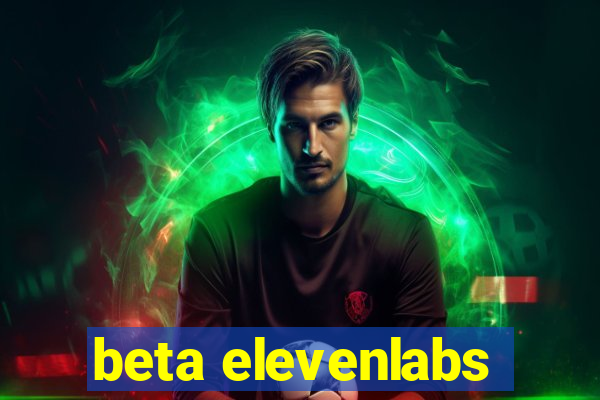 beta elevenlabs